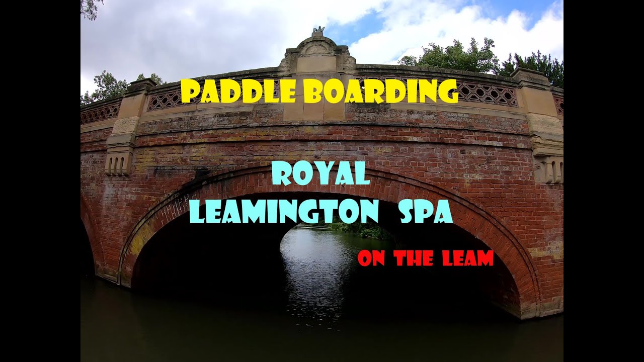 Paddle Boarding - Leamington Spa - On the Leam