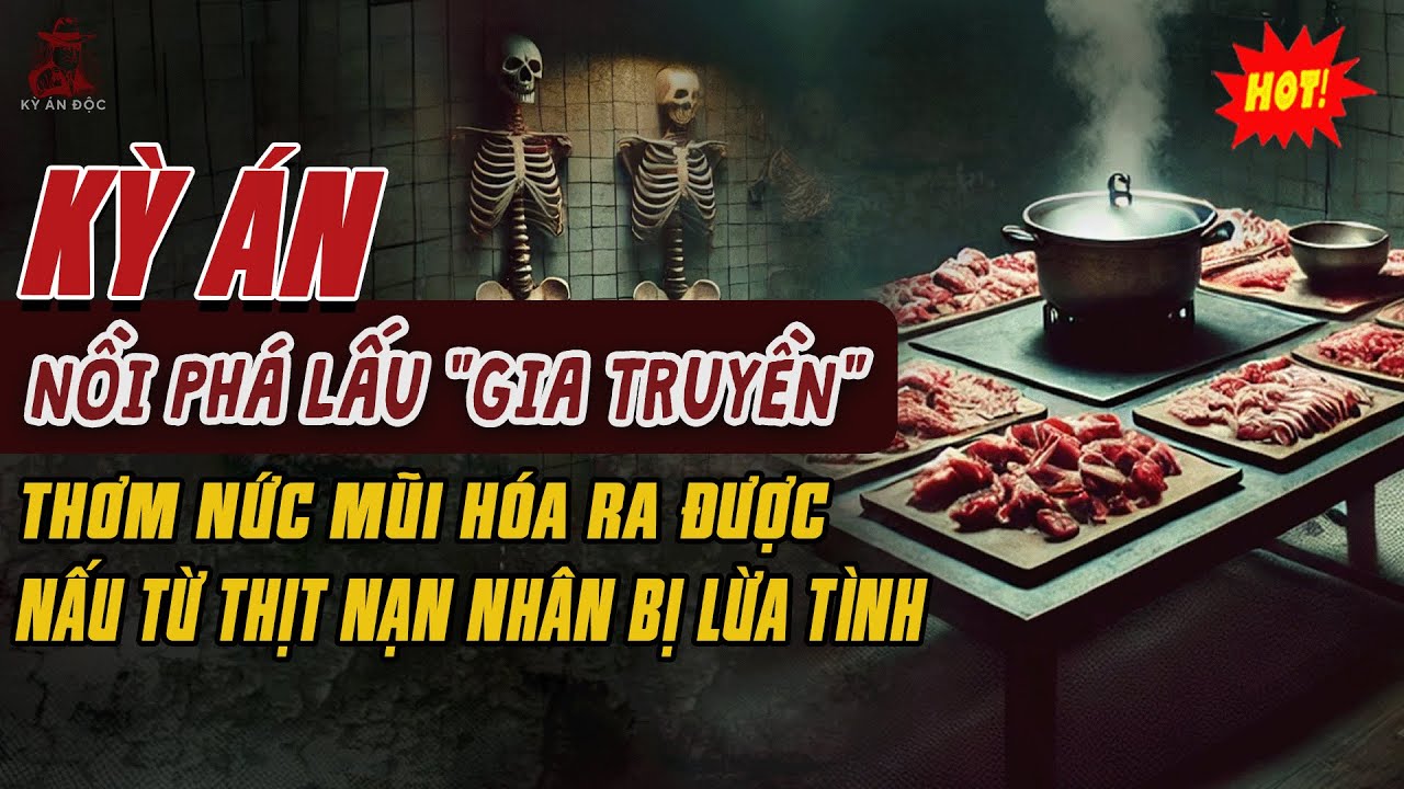 🚨Kỳ Án Trung Quốc: Nồi Phá Lấu 