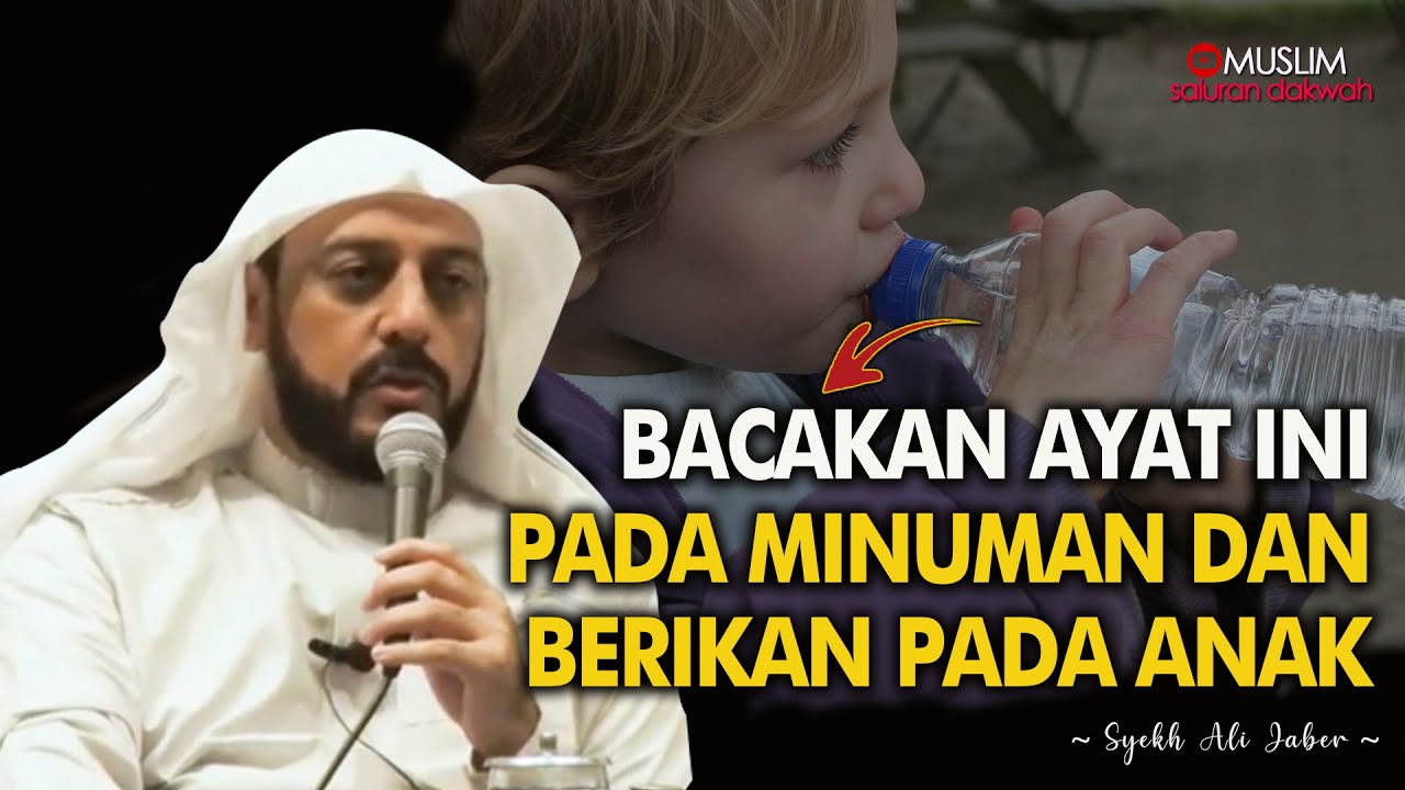 Biasakan Bacakan Ini Pada Minuman dan Berikan Kepada Anak Ceramah Syekh Ali Jaber