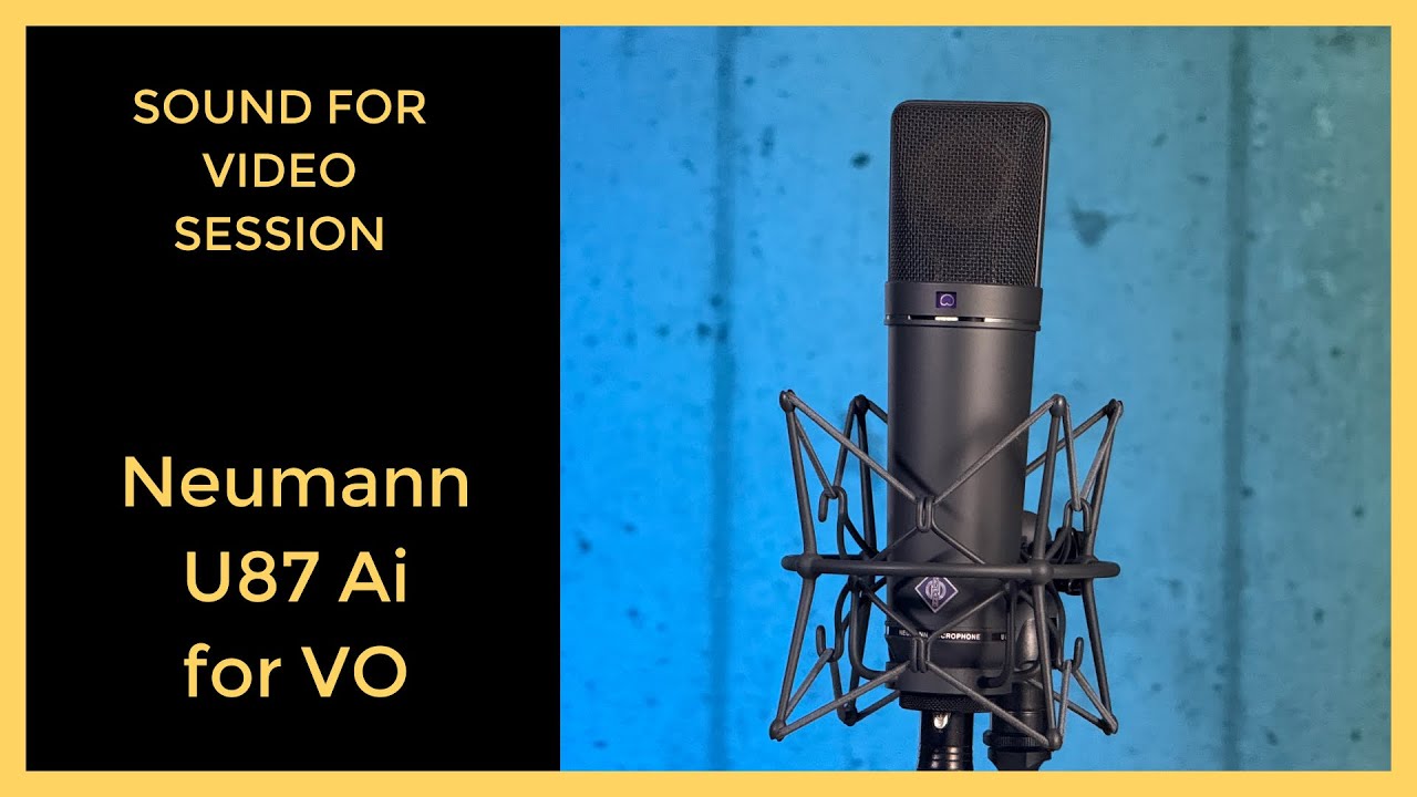 Sound for Video Session: Neumann U87 Ai for Voice Over