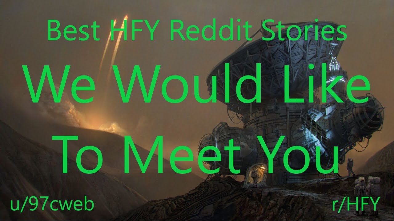 Best HFY Reddit Stories: We Would Like To Meet You (r/HFY)
