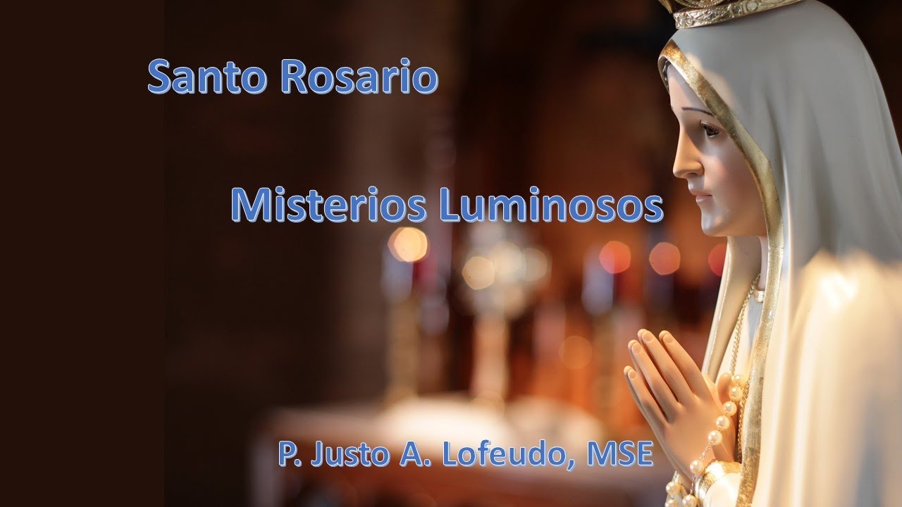 Santo Rosario. Misterios Luminosos. P. Justo Antonio Lofeudo, MSE.