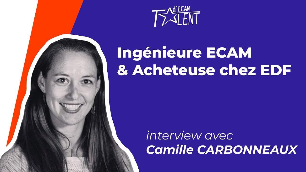 Ingénieure ECAM & Acheteuse chez EDF (Interview Talent d'ECAM avec Camille CARBONNEAUX)