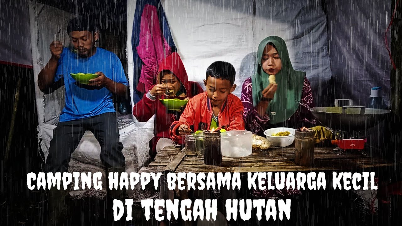 CAMPING HUJAN DERAS,HAPPY DIHUTAN BERSAMA ANAK ISTRI, ASMR,RAIN