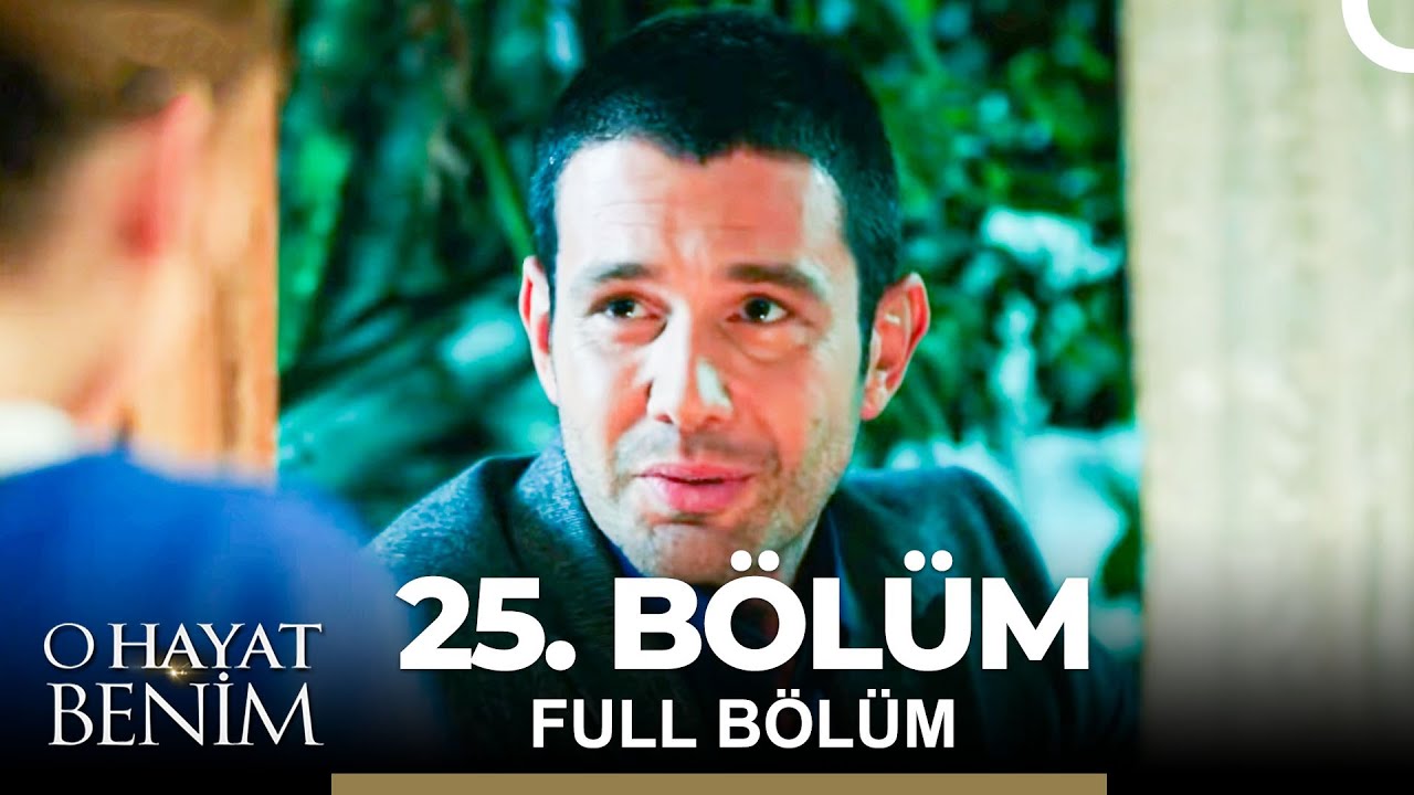 O Hayat Benim 25. Bölüm