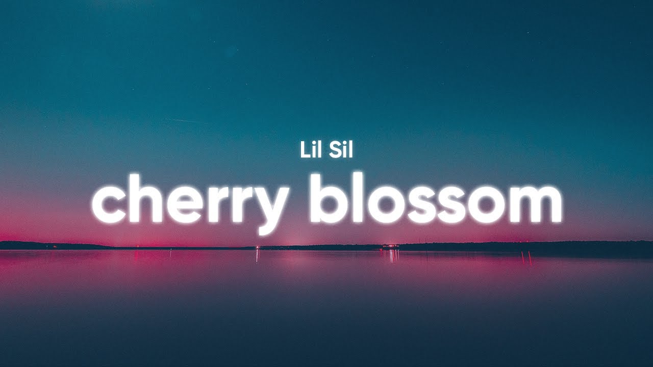 Lil Sil - Cherry Blossom (Clean - Lyrics)