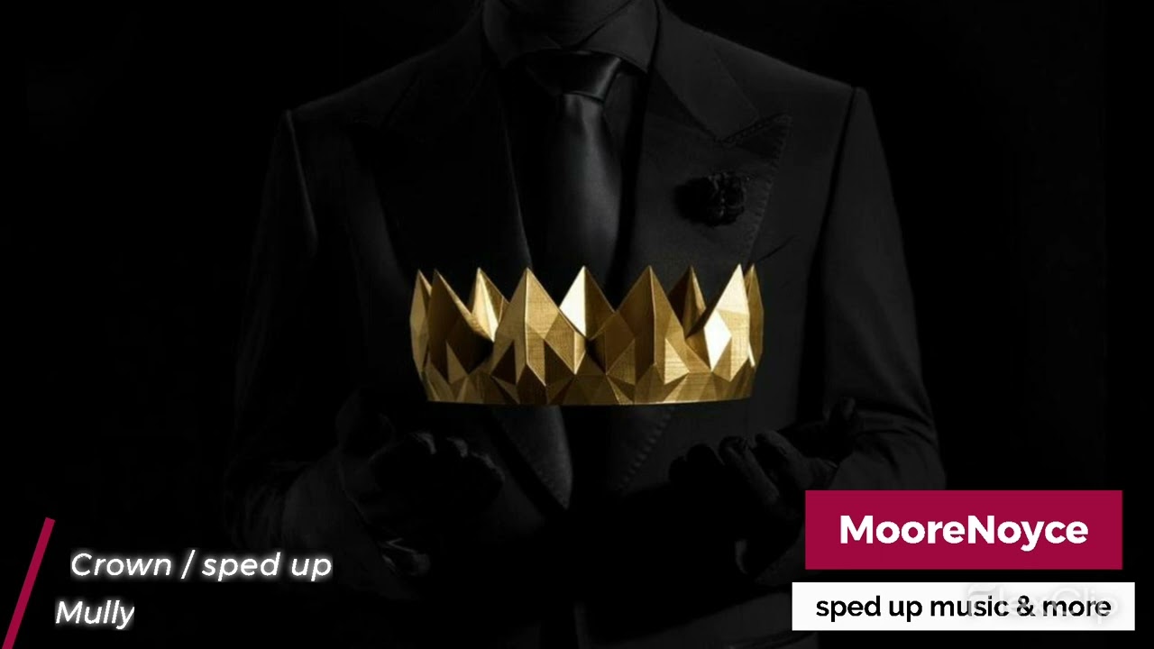 Crown - Mully / sped up