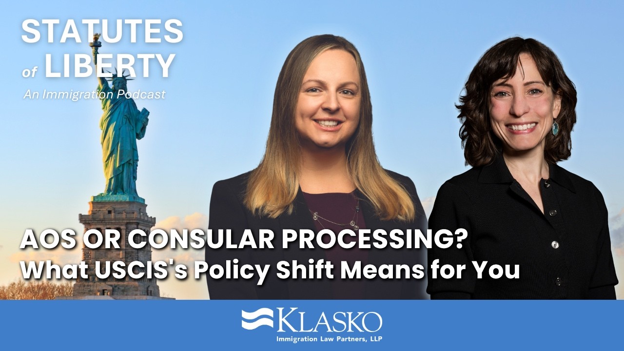 Episode 38: AOS or Consular Processing? What USCIS's Policy Shift Means for You