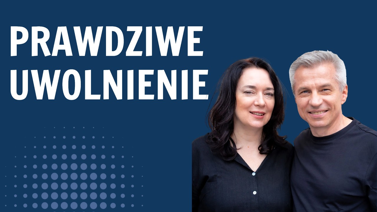 Prawdziwe uwolnienie | Agnieszka i Piotr Płecha