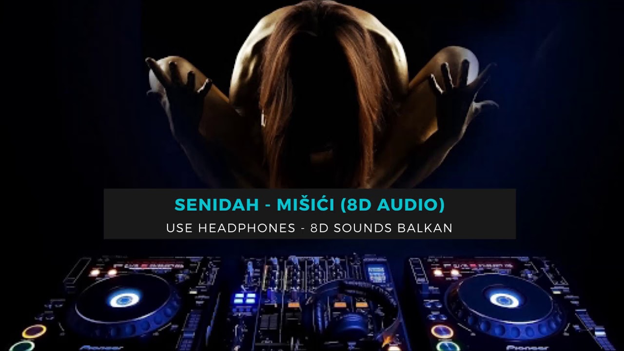SENIDAH - MIŠIĆI (8D AUDIO)