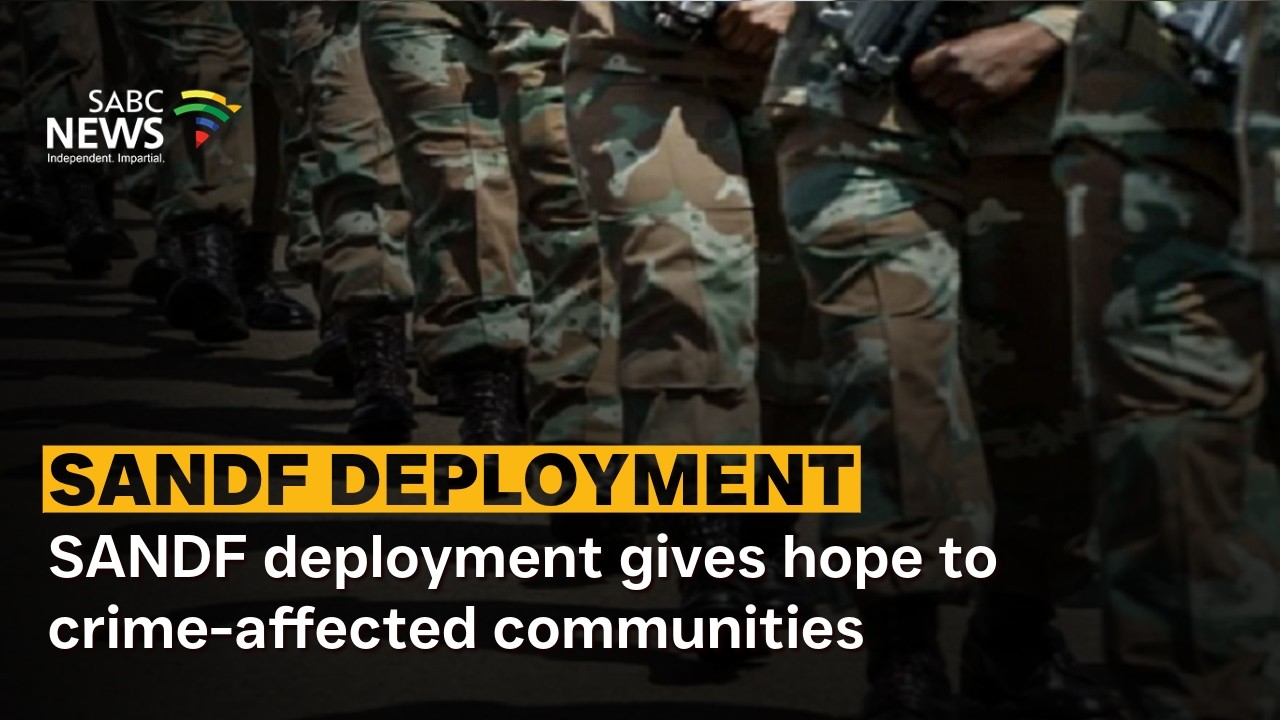 SANDF deployment gives hope to crime-affected communities