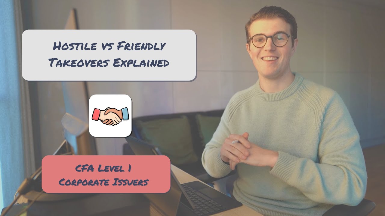 Hostile vs Friendly Takeovers Explained  CFA Level 1 Corporate Issuers