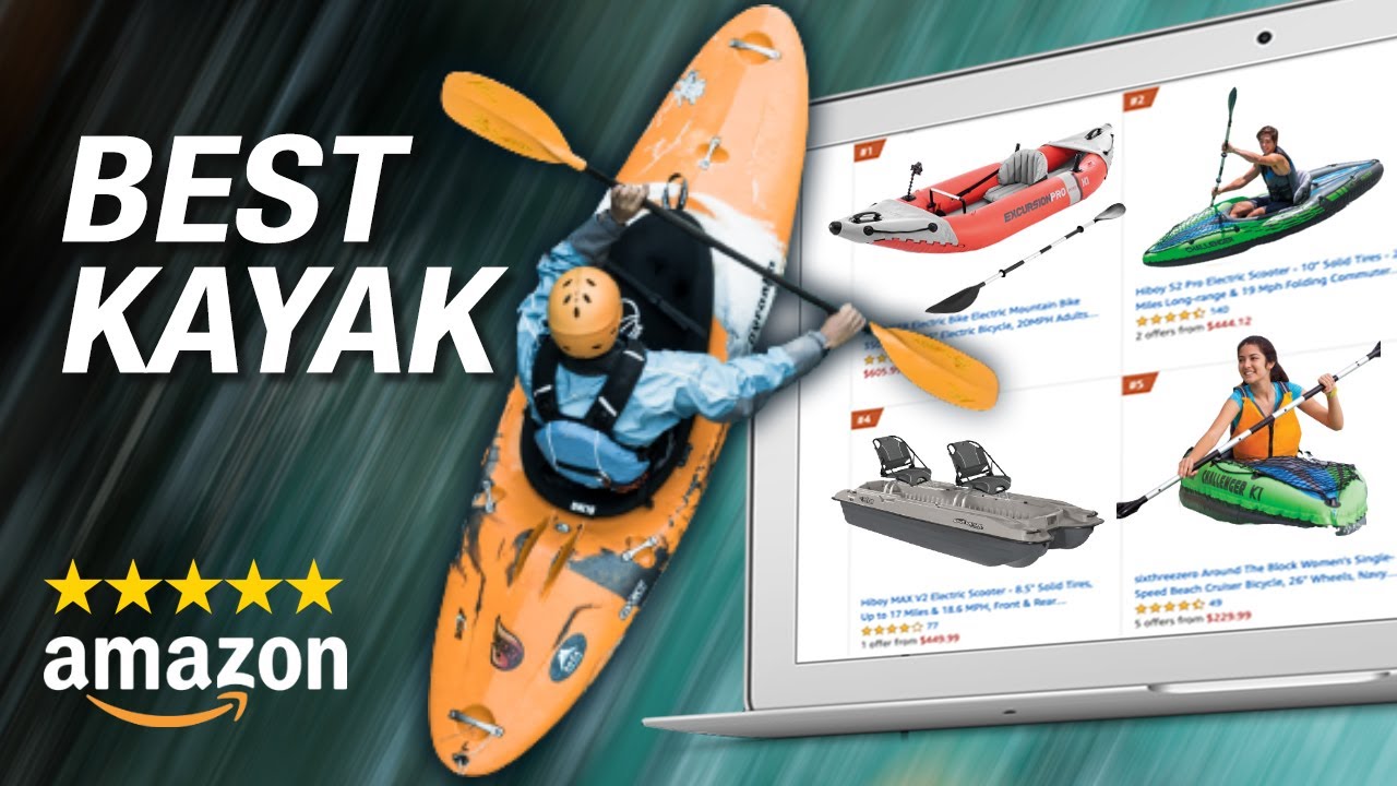 10 Best Selling Kayaks On Amazon For This Summer (Cheap Kayaks)