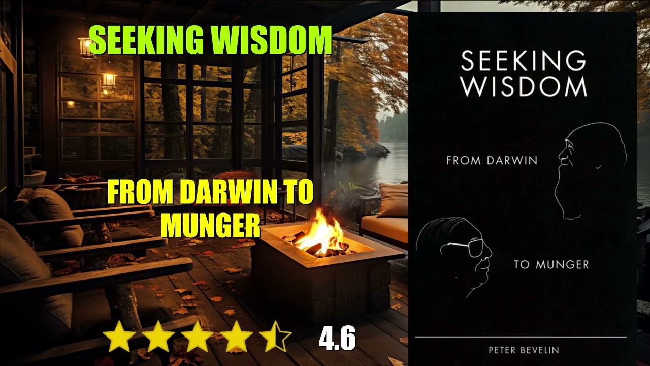 Seeking Wisdom: From Darwin To Munger - Book Summary