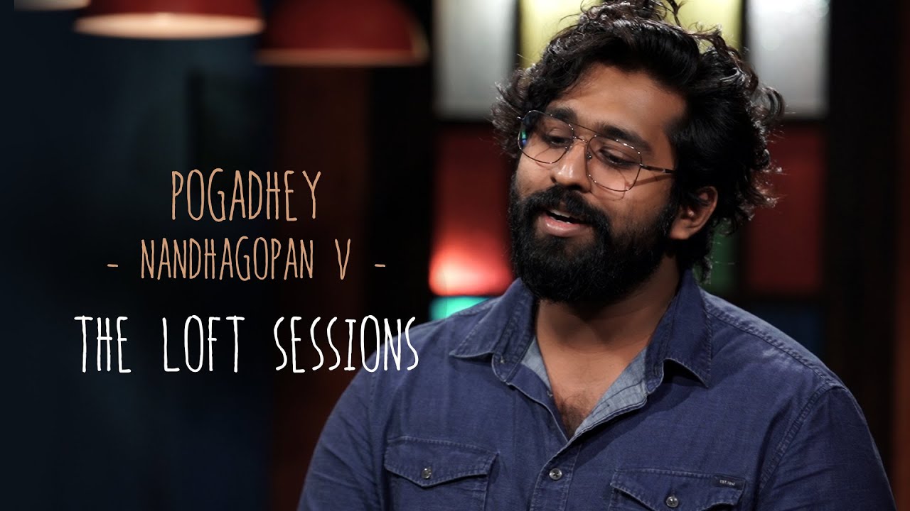 Pogadhey Pogadhey - Nandhagopan V - The Loft Sessions @wonderwallmedia