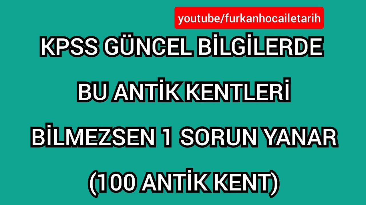 KPSS GÜNCEL BİLGİLERDE BU ANTİK KENTLERİ BİLMEZSEN 1 SORUN YANAR (100 ANTİK KENT) #kpss2022