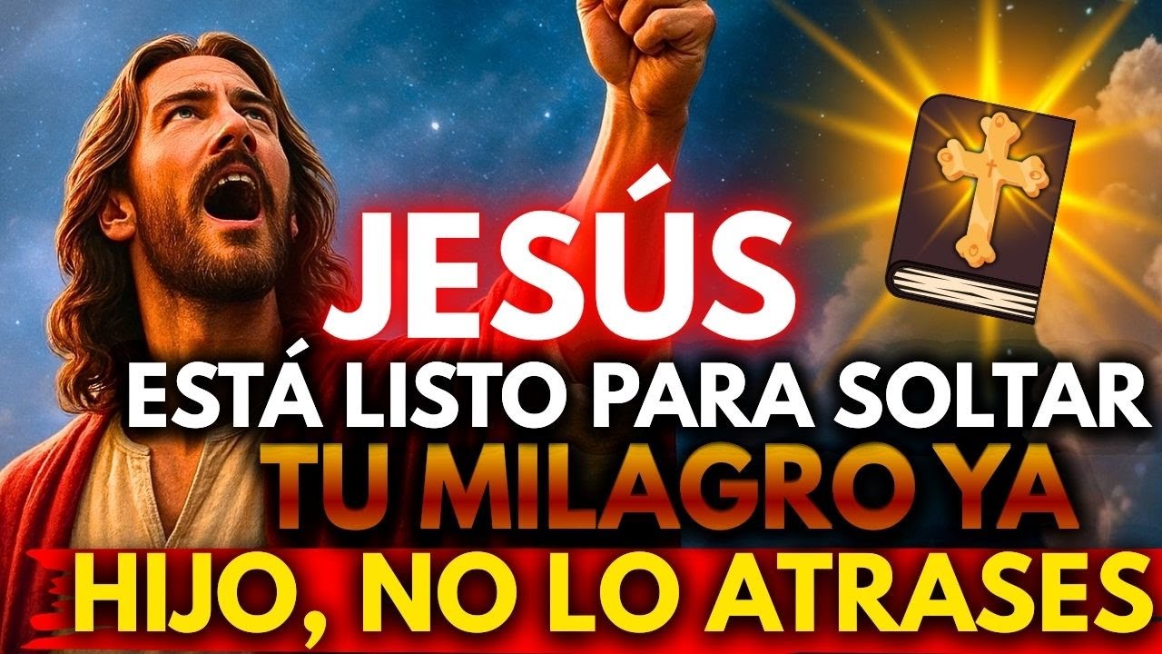 🚨 HIJO, NO LO ATRASES: JESÚS ESTÁ LISTO PARA SOLTAR TU MILAGRO YA