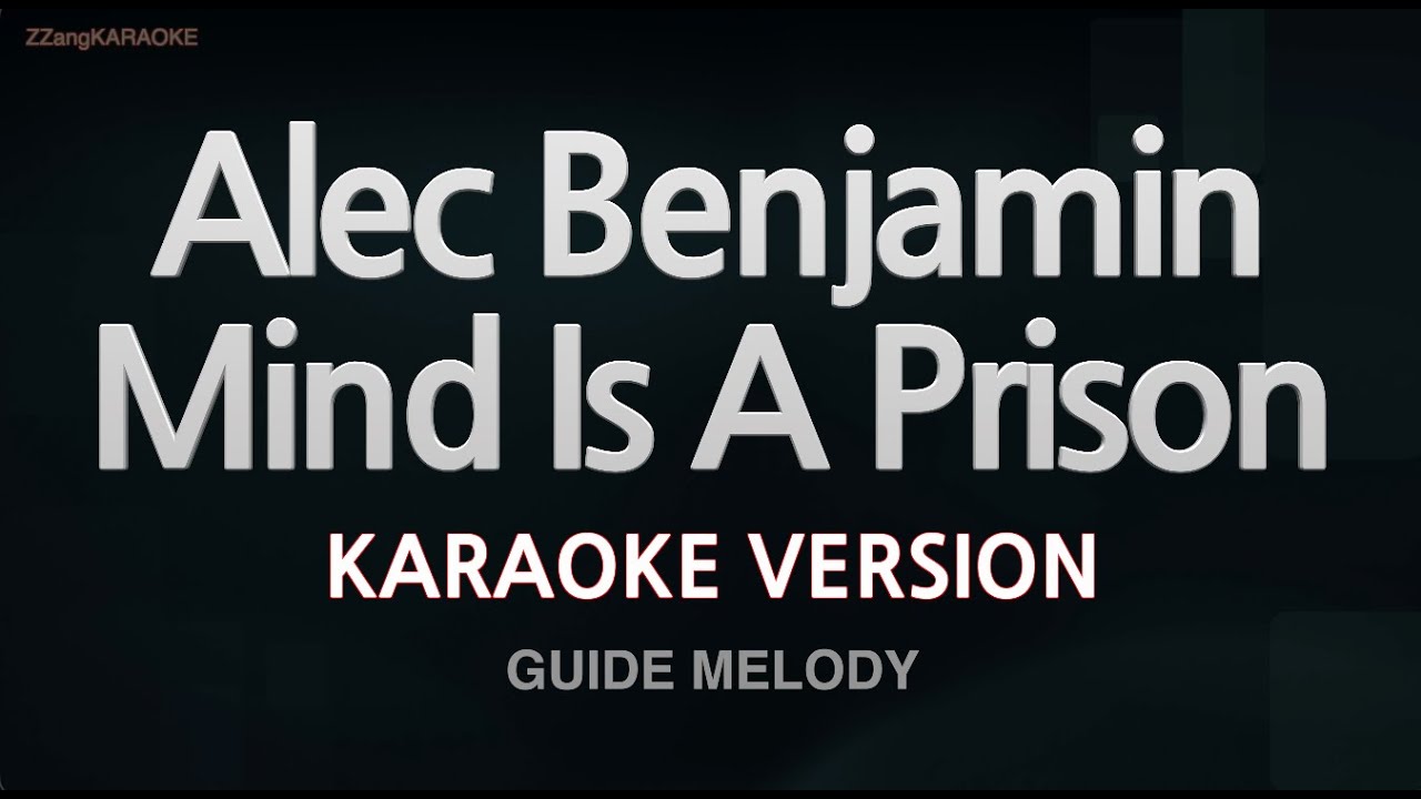 Alec Benjamin-Mind Is A Prison (Melody) (Karaoke Version)