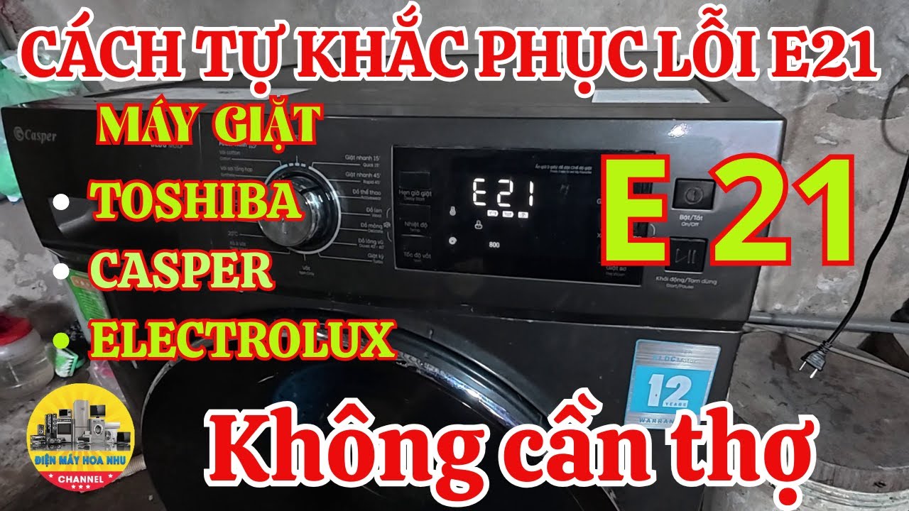 Cách tự sửa lỗi E21 trên máy giặt Toshiba, Casper, Electrolux