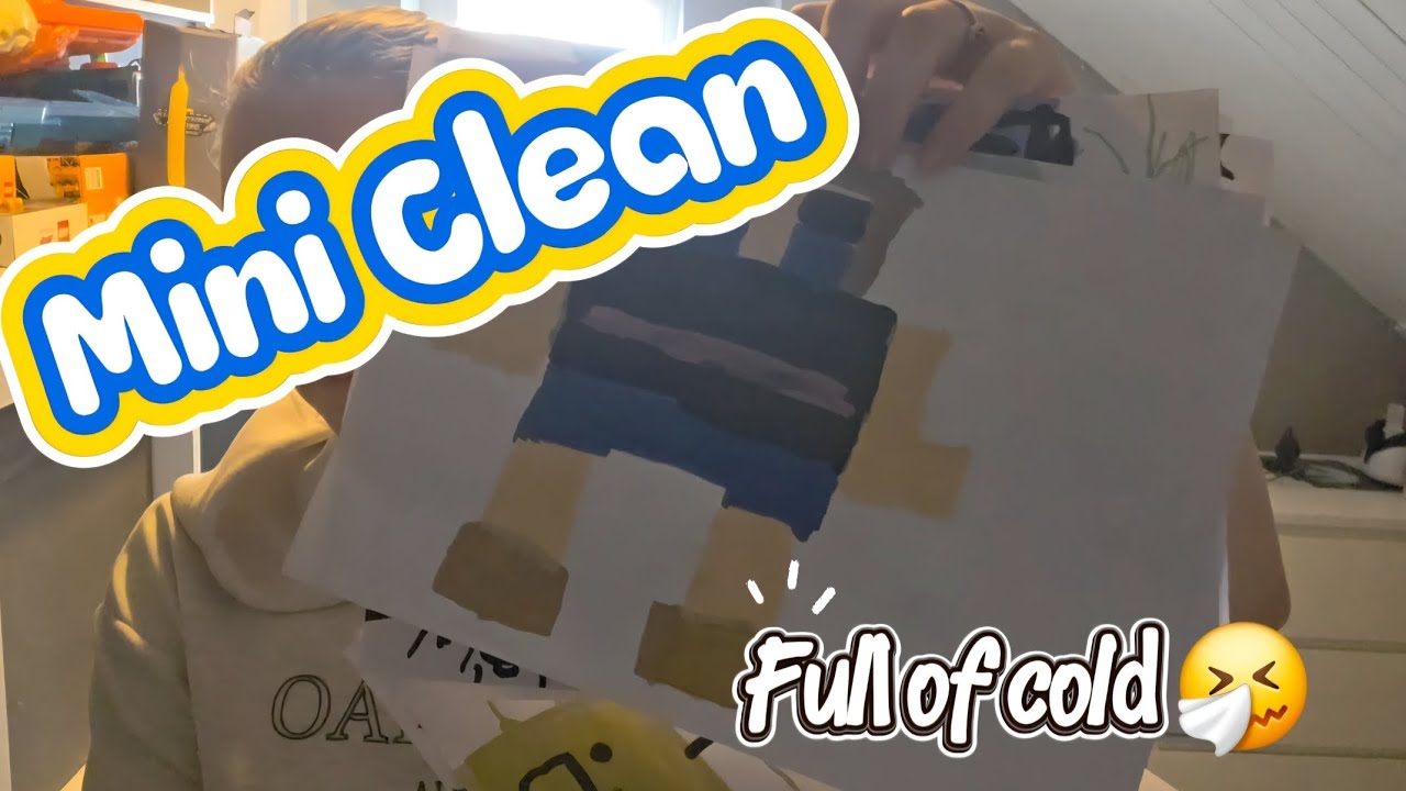 Clean Upstairs With Me / Mini Clean / Im Full Of Cold!