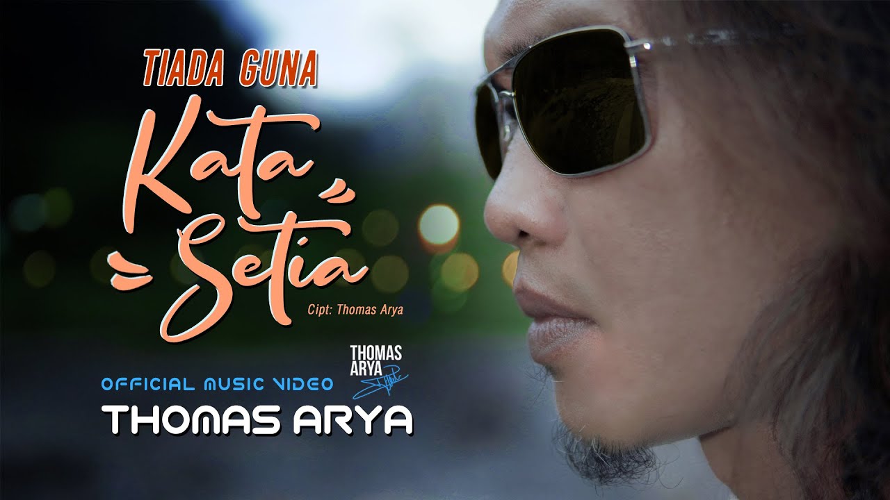 Thomas Arya - Tiada Guna Kata Setia (Official Music Video)