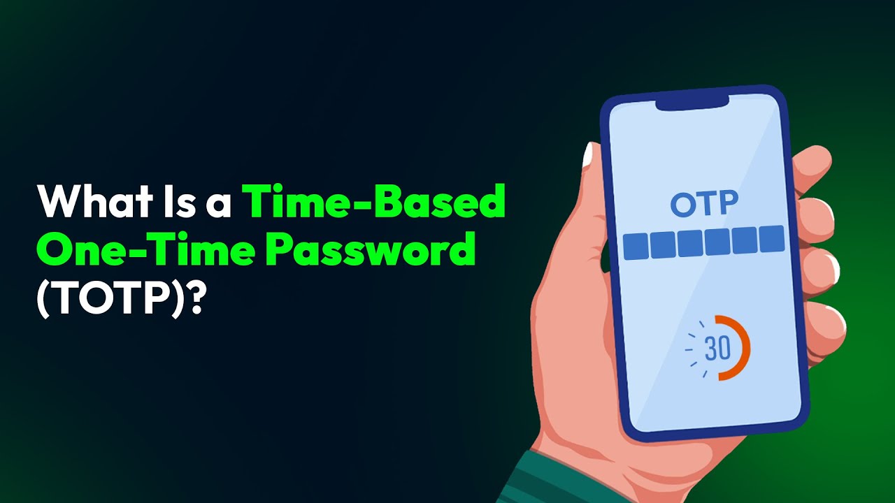 What Is a Time-Based One-Time Password (TOTP)?