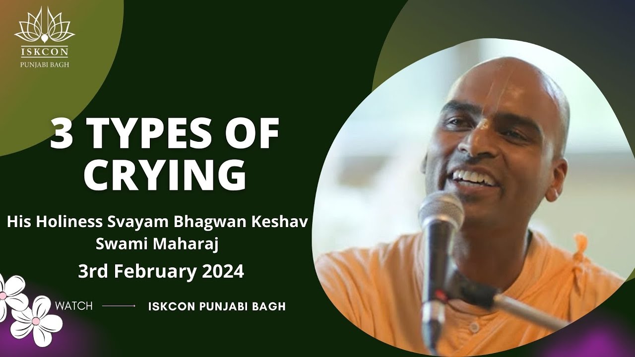3 Types of Crying | His Holiness Svayam Bhagwan Keshav Swami Maharaj | SB 10.47.14 | 3rd Feb 2024