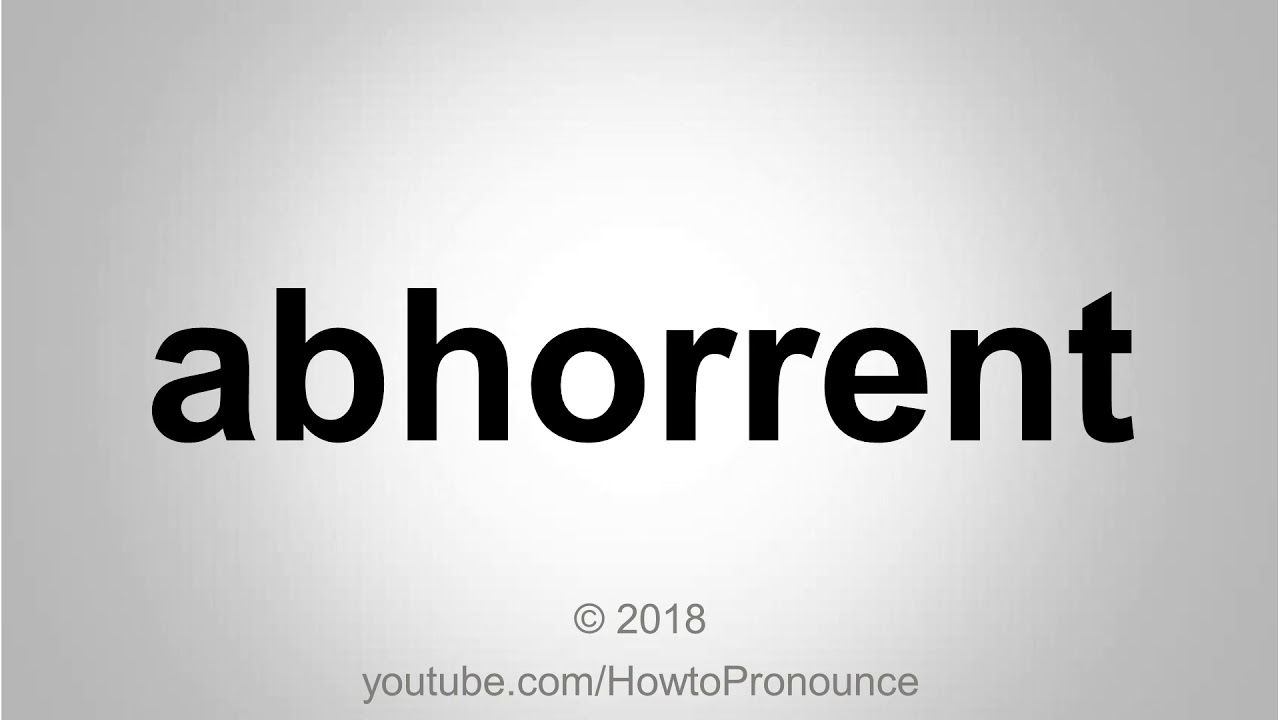 How to Pronounce abhorrent