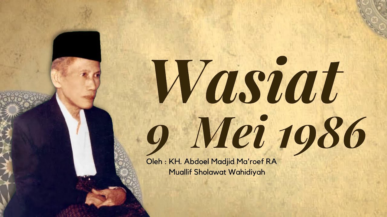 Wasiat 9 Mei 1986 || Muallif Sholawat Wahidiyah RA