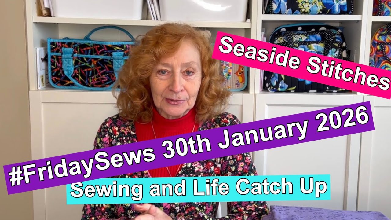 Seaside Stitches  - #FridaySews 30th January 2026
