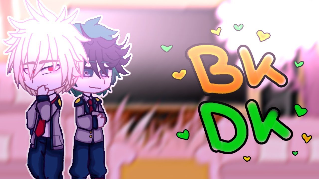 mha (au) react to bkdk (bkdk,mean uraraka,kiridenki,izuocha?,kachocha?,gacha club,au) 🇬🇧🇩🇪