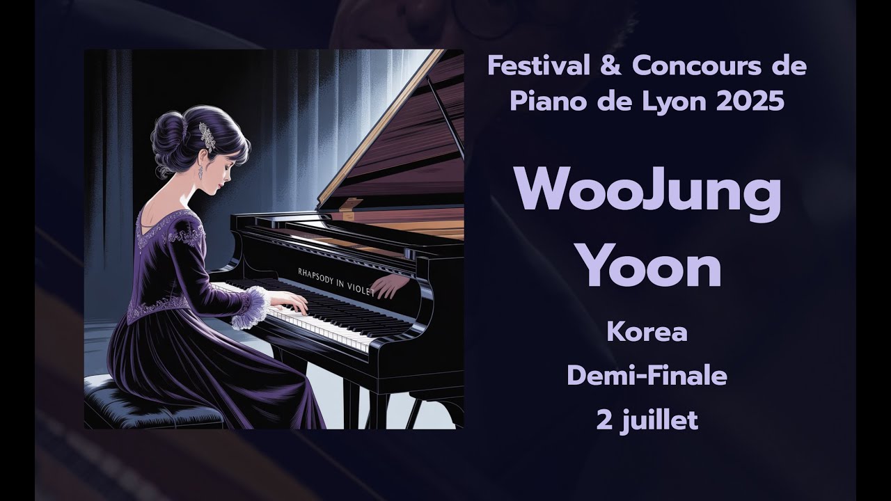 🎹 Demi-Finale | WooJung Yoon &ndash; Korea | Festival & Concours de Piano de Lyon 2025