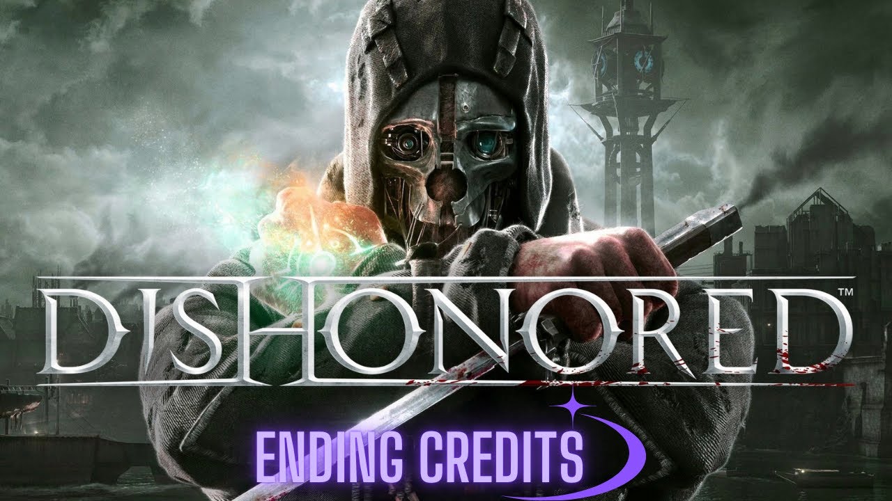 Dishonored Ending Credits with Music - In 4K