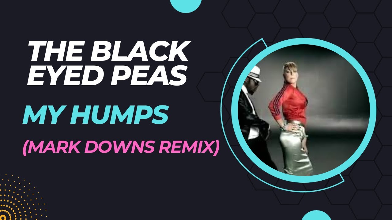 The Black Eyed Peas - My Humps (Mark Downs Remix) FREE DOWNLOAD