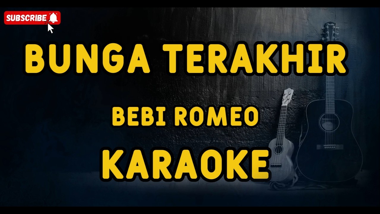Bunga Terakhir - Bebi Romeo - Karaoke