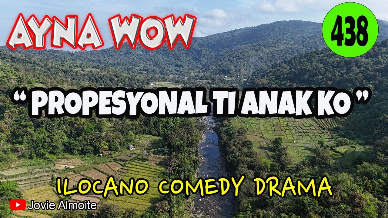 PROPESYONAL TI ANAK KO | AYNA WOW 438 | ILOCANO COMEDY DRAMA | Jovie Almoite