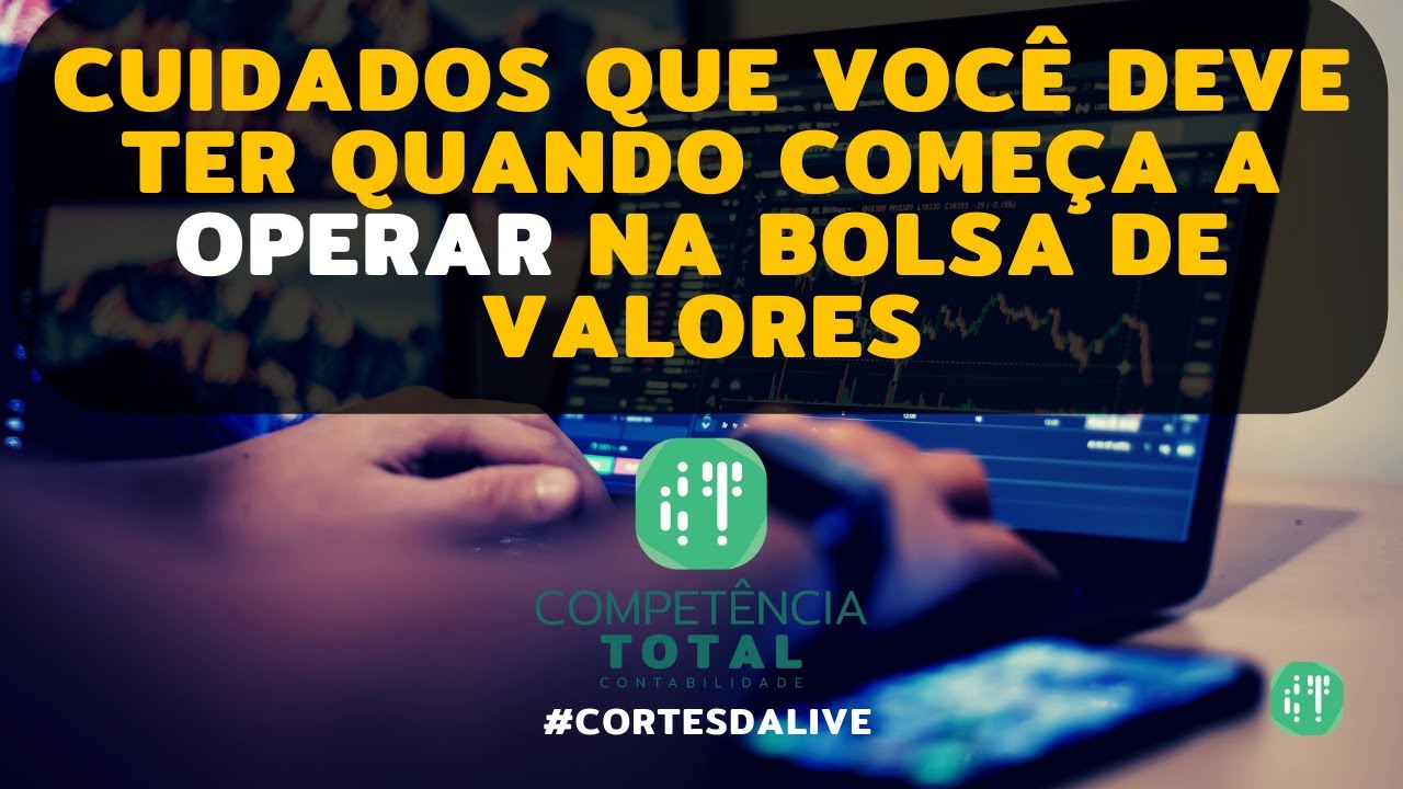 Principais cuidados quando você está começando a operar na bolsa de valores
