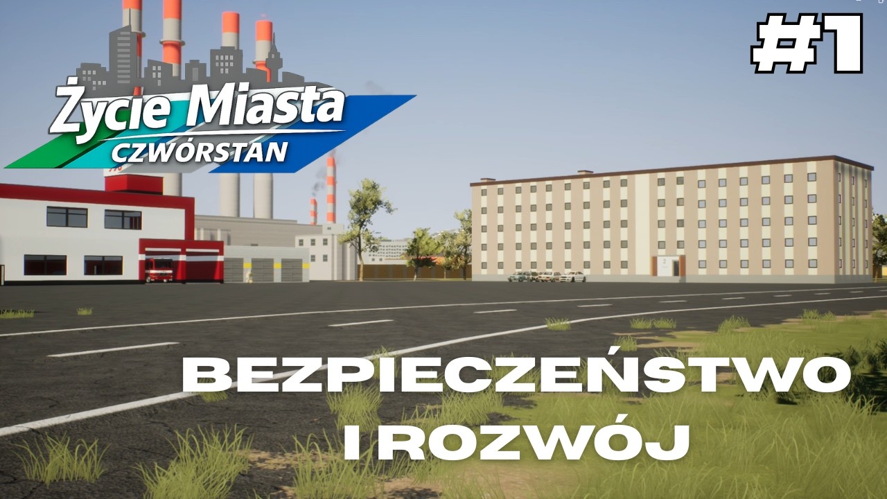Bezpieczeństwo i Rozwój - ŻYCIE MIASTA CZWÓRSTAN #1