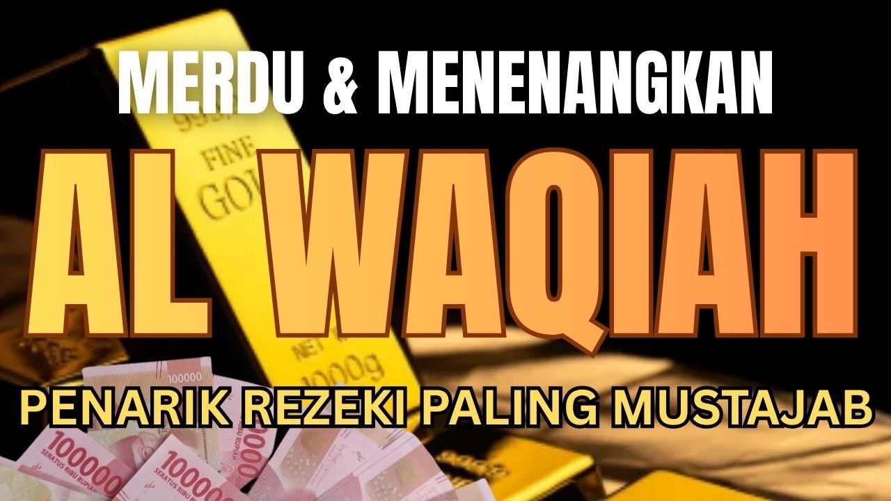 Surah Al-Waqiah Merdu Cengkok Sedih - Penarik Rezeki Paling Musatajab