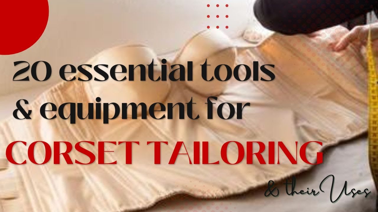 Top 20 Essential Tools & Equipment for Corset Tailoring -A detailed beginners guide to corset making