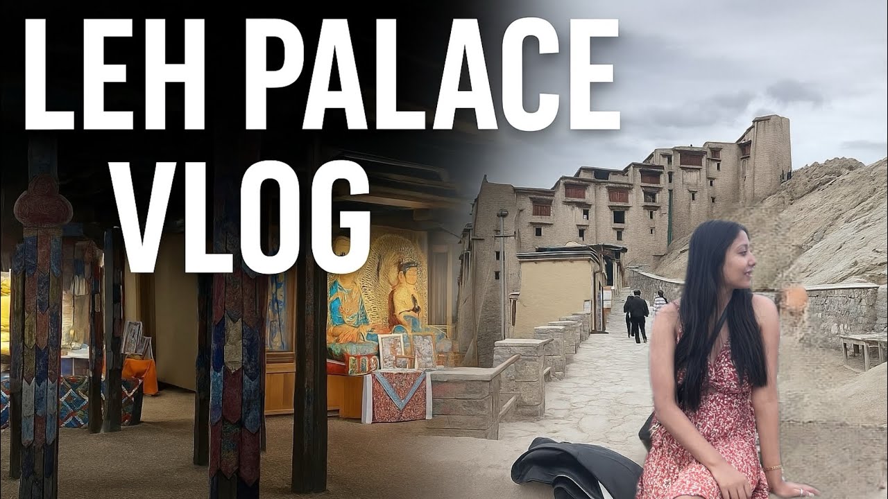 From Palaces to Peaks &ndash; My Day at Leh Palace, Ladakh | episode 7