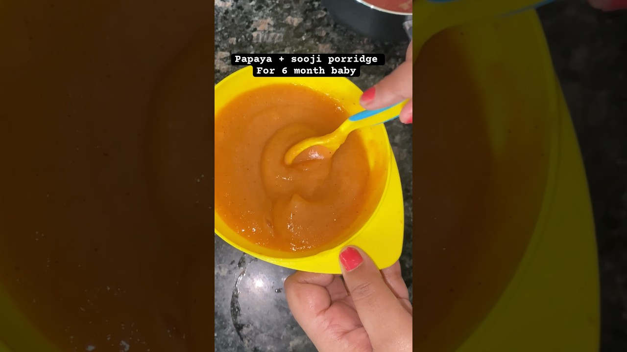 Papaya and sooji porridge for 6 month baby #babyfood #6monthsbabyfood