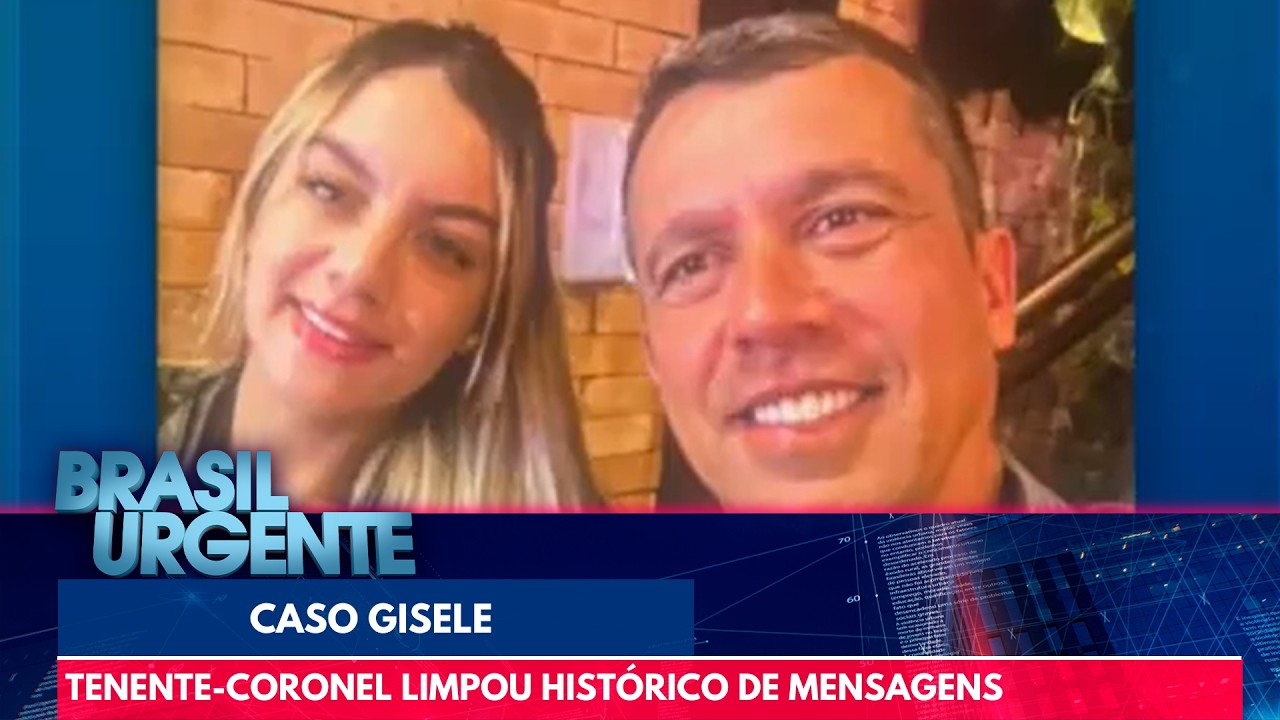 &Uacute;ltimas mensagens entre Tenente-Coronel e Gisele foram apagadas | Brasil Urgente