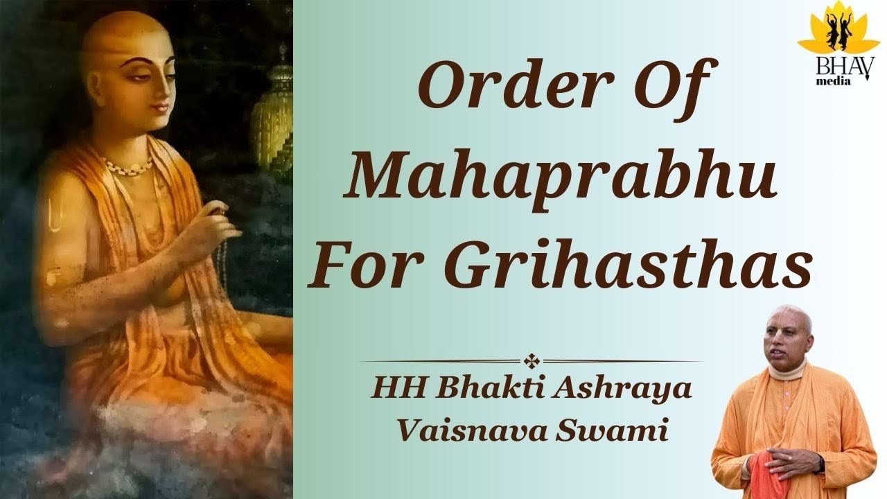 Order of Mahaprabhu for Grihastas || HH Bhakti Ashraya Vaisnava Swami