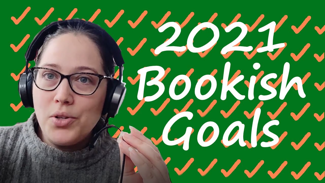 Top 5 Bookish Goals | 2021