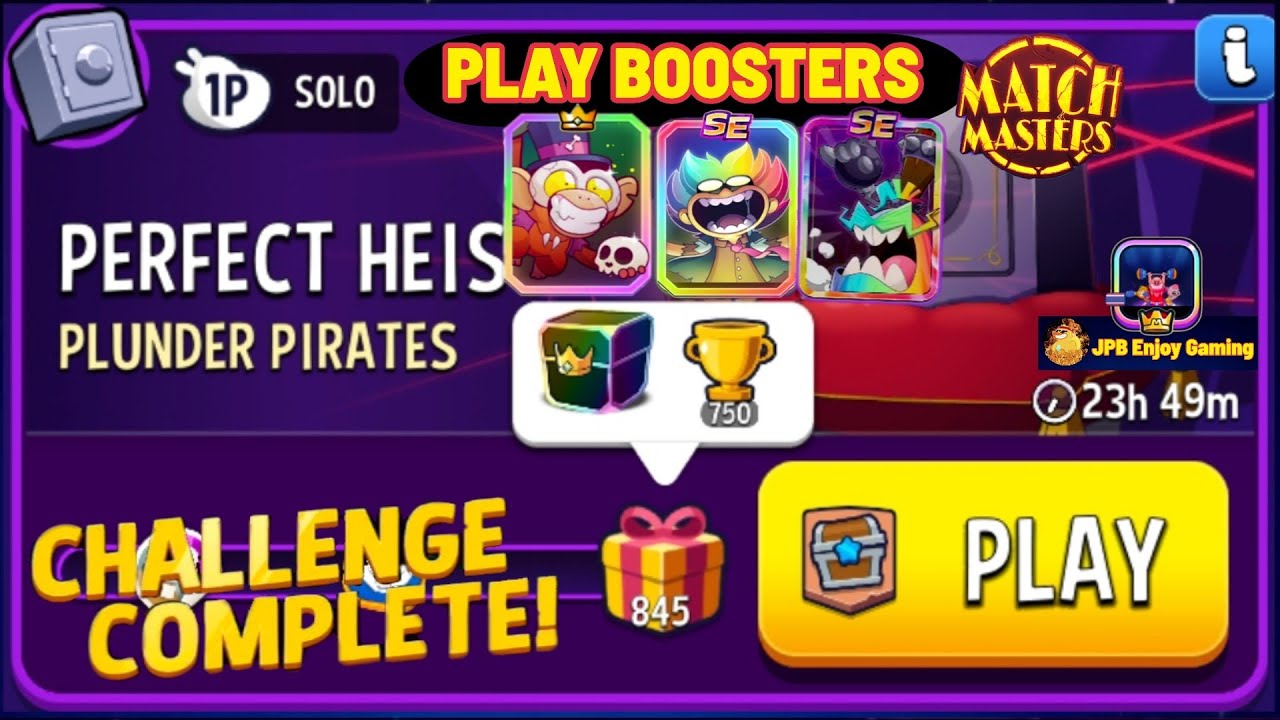 Plunder Pirates Solo Challenge Perfect Heist/845 Score/Match Masters /Play 3 Boosters
