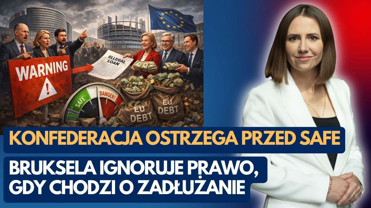 Konfederacja ostrzega przed SAFE. Bruksela ignoruje prawo, gdy chodzi o zadłużanie | Anna Bryłka