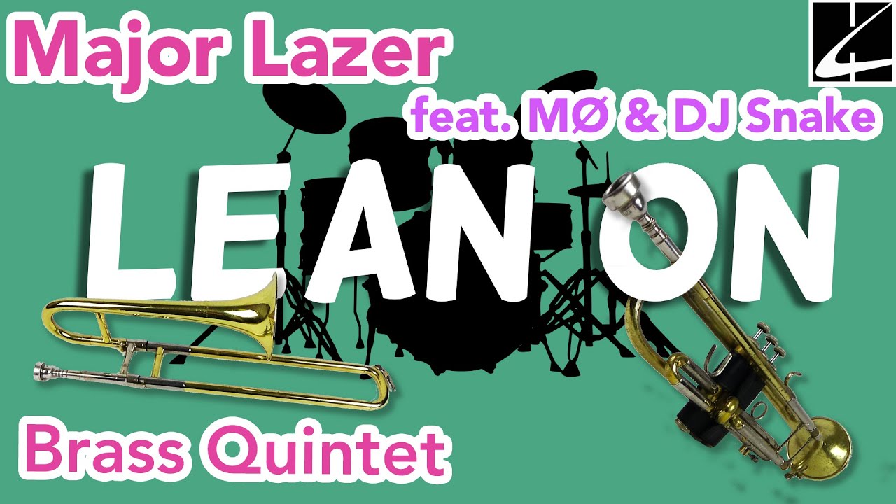 Major Lazer feat. MØ & DJ Snake - Lean On arranged for Brass Quintet with sheet music