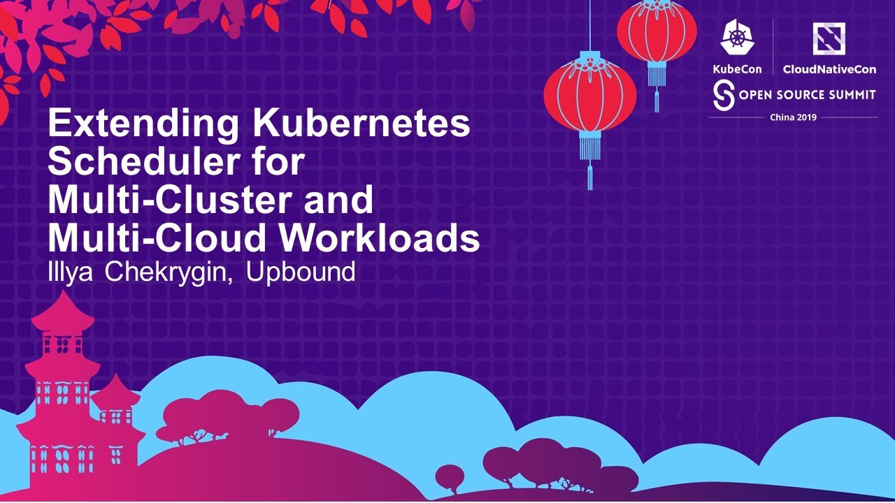 Extending Kubernetes Scheduler for Multi-Cluster and Multi-Cloud Workloads - Illya Chekrygin
