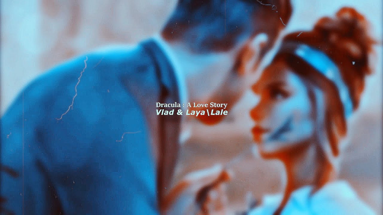 Dracula :  A Love Story │ Vlad & Laya\Lale │